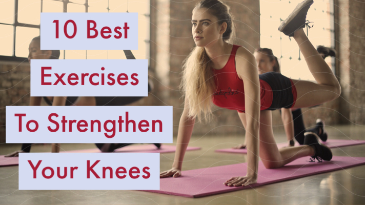 10 Best Knee Strengthening&nbsp;Exercises