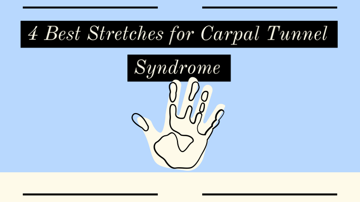 4 Best Stretches for Carpal Tunnel&nbsp;syndrome