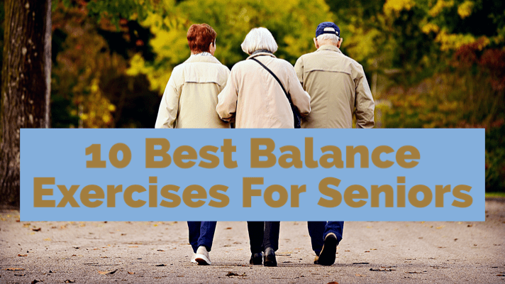 10 Best Balance Exercises For&nbsp;Seniors
